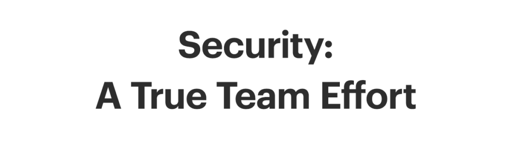 Security: A True Team Effort